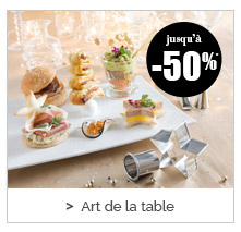 Art de la table jusqu'à -50%*
